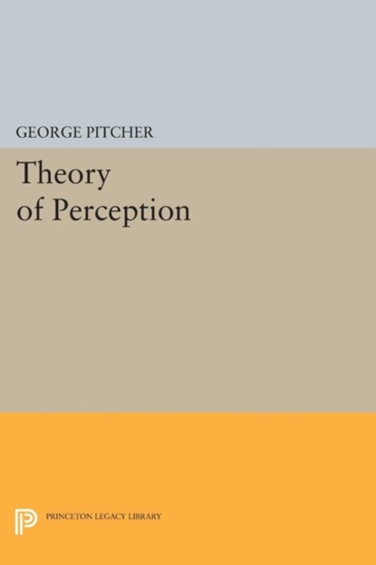 Theory of Perception, George Pitcher - Paperback - 9780691620664