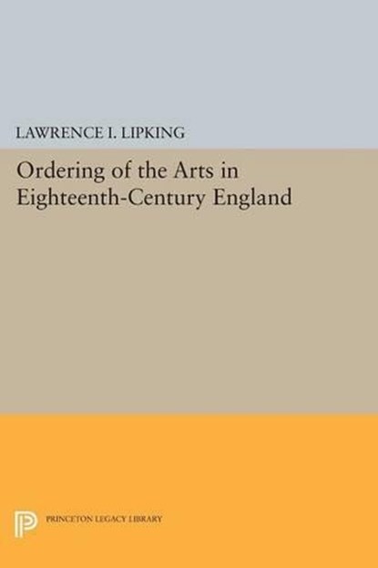 Ordering of the Arts in Eighteenth-Century England, Lawrence I. Lipking - Paperback - 9780691620992