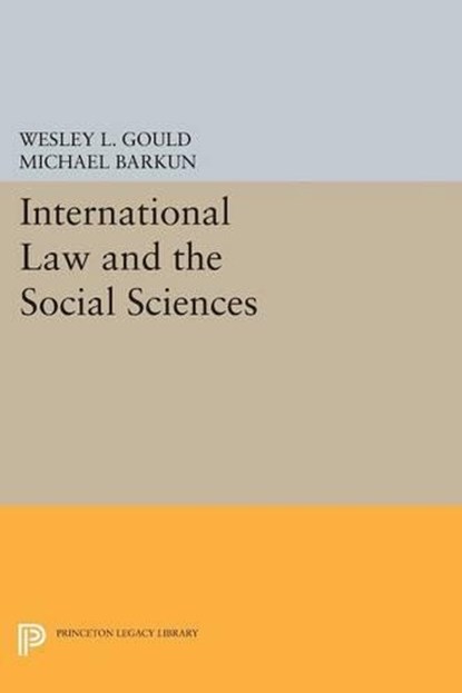International Law and the Social Sciences, Wesley L. Gould ; Michael Barkun - Paperback - 9780691621005