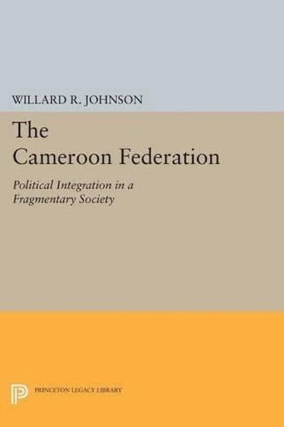 The Cameroon Federation, Willard R. Johnson - Paperback - 9780691621098