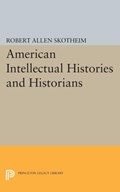 American Intellectual Histories and Historians | Robert Allen Skotheim | 