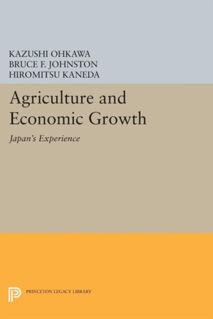 Agriculture and Economic Growth, Kazushi Ohkawa ; Bruce F. Johnston ; Hiromitsu Kaneda - Paperback - 9780691621272