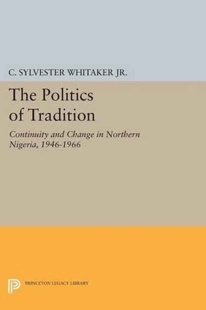 The Politics of Tradition, C. Sylvester Whitaker - Paperback - 9780691621432