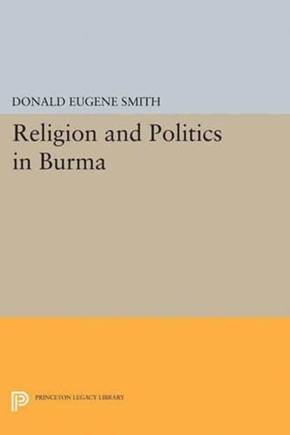 Religion and Politics in Burma, Donald Eugene Smith - Paperback - 9780691624242