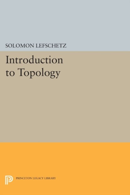 Introduction to Topology, Solomon Lefschetz - Paperback - 9780691627502