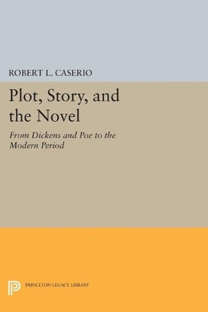 Plot, Story, and the Novel, Robert L. Caserio - Paperback - 9780691627977