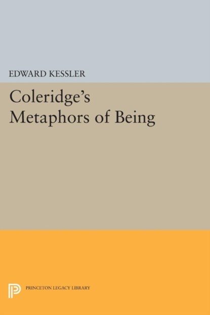Coleridge's Metaphors of Being, Edward Kessler - Paperback - 9780691627984