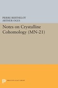 Notes on Crystalline Cohomology. (MN-21) | Berthelot, Pierre ; Ogus, Arthur | 