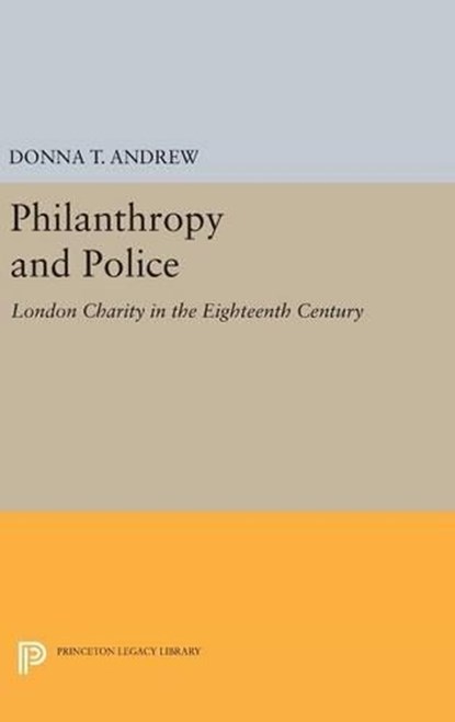 Philanthropy and Police, Donna T. Andrew - Gebonden - 9780691630090