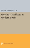 Moving Crucifixes in Modern Spain | William A. Christian | 