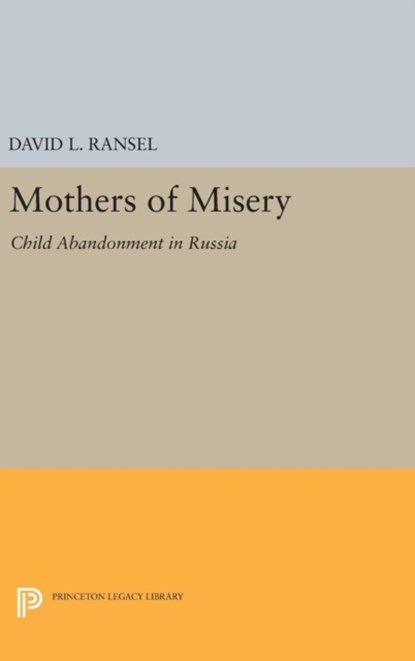 Mothers of Misery, David L. Ransel - Gebonden - 9780691630298
