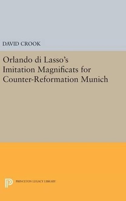 Orlando di Lasso's Imitation Magnificats for Counter-Reformation Munich, David Crook - Gebonden - 9780691630939