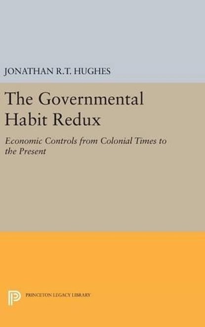 The Governmental Habit Redux, Jonathan R.T. Hughes - Gebonden - 9780691630946