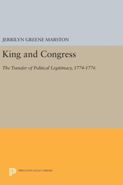 King and Congress, Jerrilyn Greene Marston - Gebonden - 9780691631226