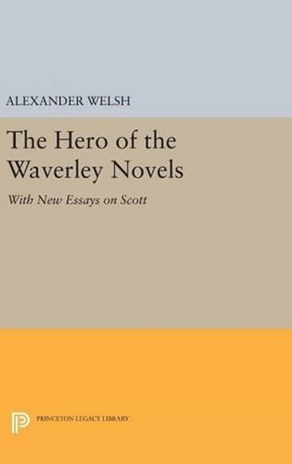 The Hero of the Waverley Novels, Alexander Welsh - Gebonden - 9780691631578