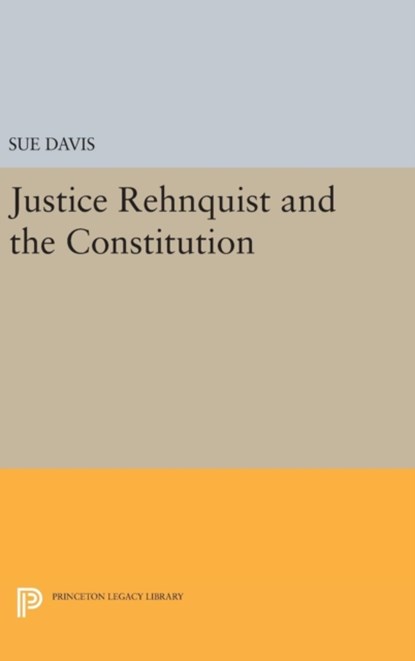 Justice Rehnquist and the Constitution, Sue Davis - Gebonden - 9780691631677