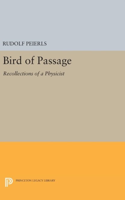 Bird of Passage, Rudolf Peierls - Gebonden - 9780691631745