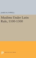 Muslims Under Latin Rule, 1100-1300 | James M. Powell | 