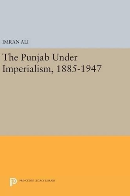 The Punjab Under Imperialism, 1885-1947, Imran Ali - Gebonden - 9780691631868