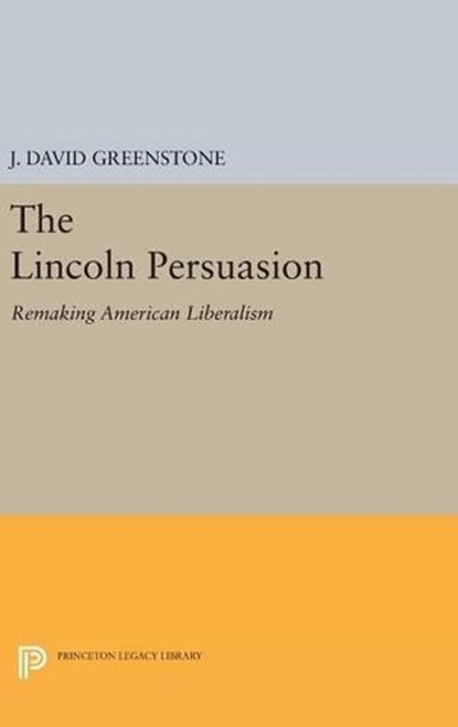 The Lincoln Persuasion, J. David Greenstone - Gebonden - 9780691631967