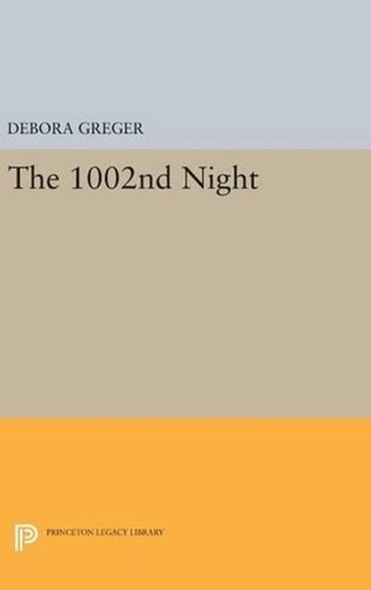 The 1002nd Night, Debora Greger - Gebonden - 9780691631998