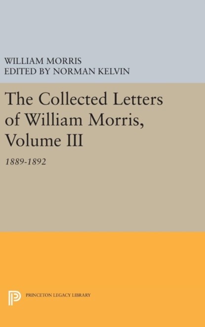 The Collected Letters of William Morris, Volume III, William Morris - Gebonden - 9780691632186