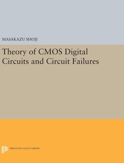 Theory of CMOS Digital Circuits and Circuit Failures, Masakazu Shoji - Gebonden - 9780691632452