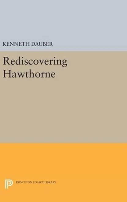 Rediscovering Hawthorne, Kenneth Dauber - Gebonden - 9780691632544