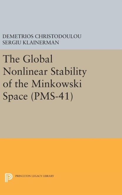 The Global Nonlinear Stability of the Minkowski Space (PMS-41), Demetrios Christodoulou ; Sergiu Klainerman - Gebonden - 9780691632551