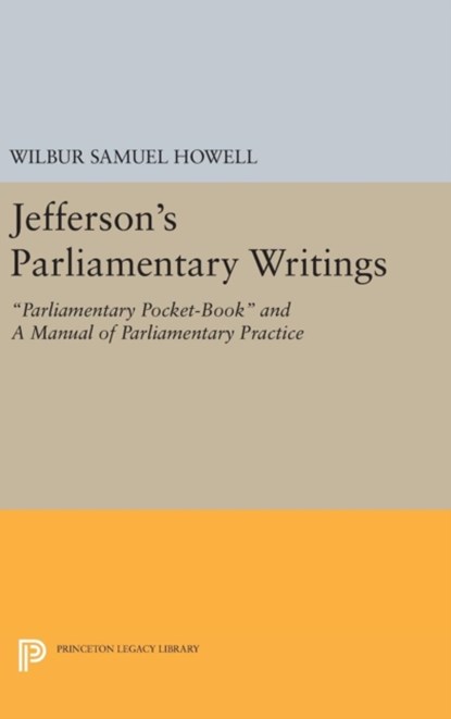 Jefferson's Parliamentary Writings, Wilbur Samuel Howell - Gebonden - 9780691632599