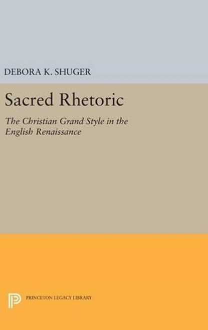 Sacred Rhetoric, Debora K. Shuger - Gebonden - 9780691632636