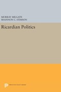 Ricardian Politics | Milgate, Murray ; Stimson, Shannon C. | 