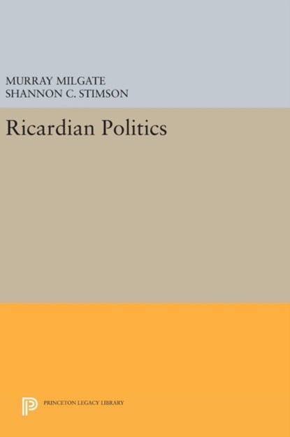 Ricardian Politics, Murray Milgate ; Shannon C. Stimson - Gebonden - 9780691632889