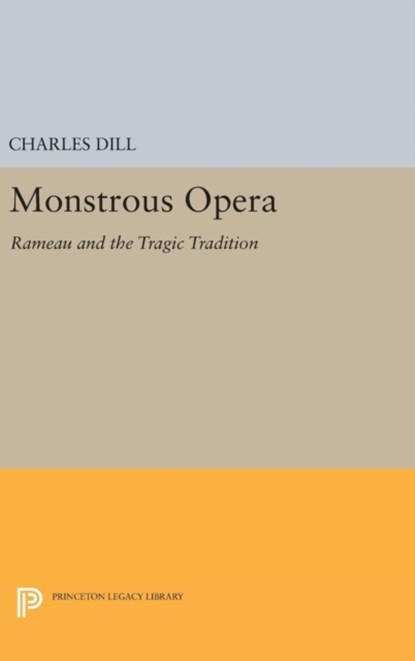 Monstrous Opera, Charles Dill - Gebonden - 9780691633336