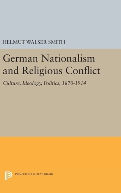 German Nationalism and Religious Conflict, Helmut Walser Smith - Gebonden - 9780691633589