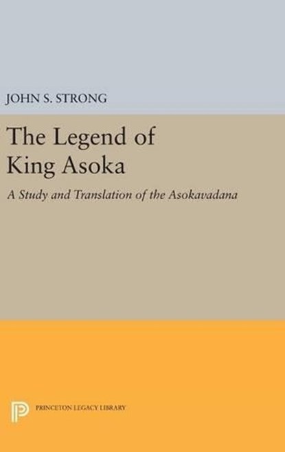 The Legend of King Asoka, John S. Strong - Gebonden - 9780691634050