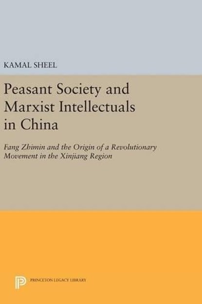 Peasant Society and Marxist Intellectuals in China, Kamal Sheel - Gebonden - 9780691634210
