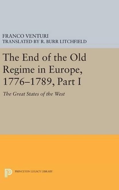 The End of the Old Regime in Europe, 1776-1789, Part I, Franco Venturi - Gebonden - 9780691634647