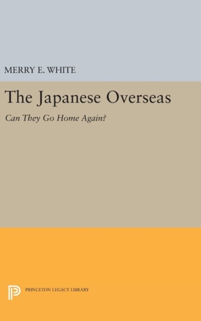 The Japanese Overseas, Merry E. White - Gebonden - 9780691634951