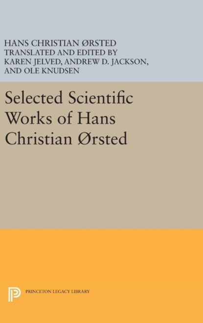 Selected Scientific Works of Hans Christian Orsted, Hans Christian Orsted - Gebonden - 9780691635187