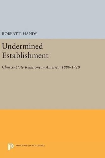 Undermined Establishment, Robert T. Handy - Gebonden - 9780691635545