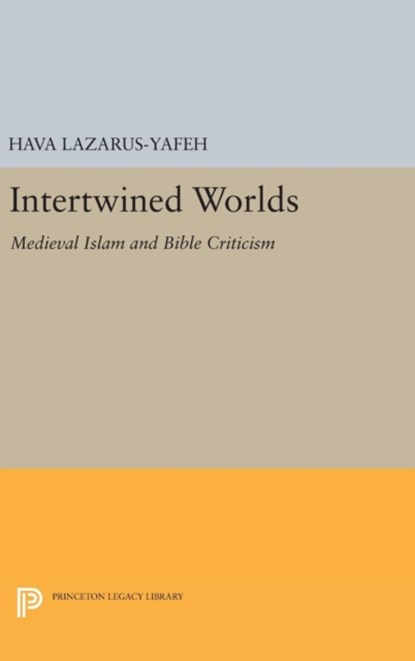 Intertwined Worlds, Hava Lazarus-Yafeh - Gebonden - 9780691635712