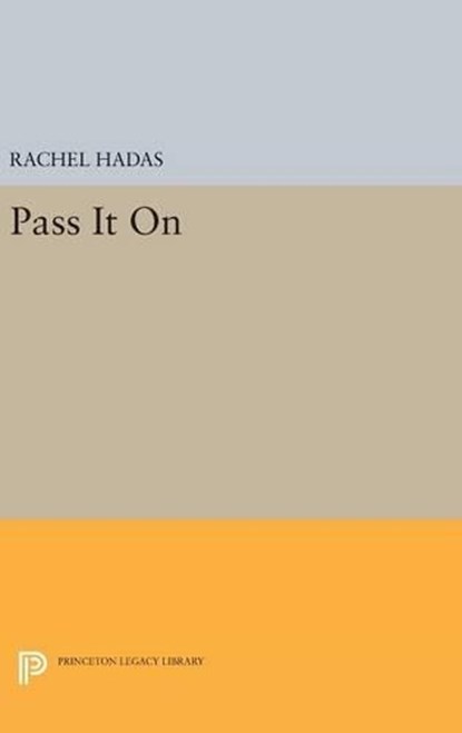 Pass It On, Rachel Hadas - Gebonden - 9780691635729