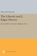The Liberals and J. Edgar Hoover | William W. Keller | 