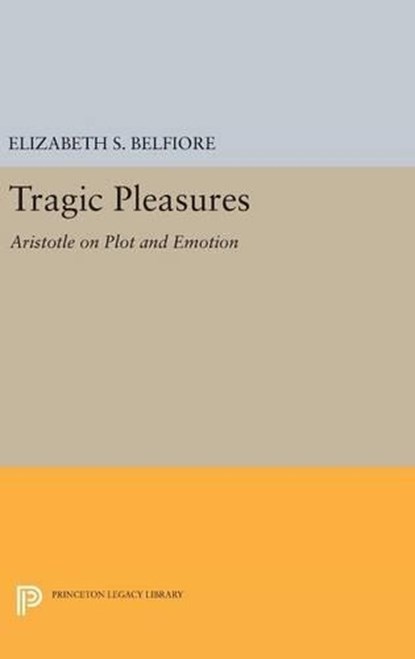 Tragic Pleasures, Elizabeth S. Belfiore - Gebonden - 9780691635972