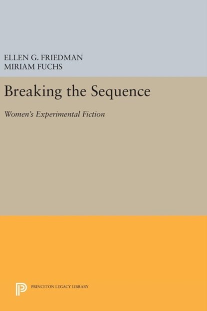 Breaking the Sequence, Ellen G. Friedman ; Miriam Fuchs - Gebonden - 9780691636047