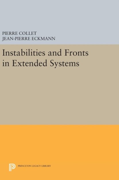 Instabilities and Fronts in Extended Systems, Pierre Collet ; Jean-Pierre Eckmann - Gebonden - 9780691636177