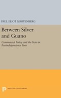 Between Silver and Guano | Paul Eliot Gootenberg | 