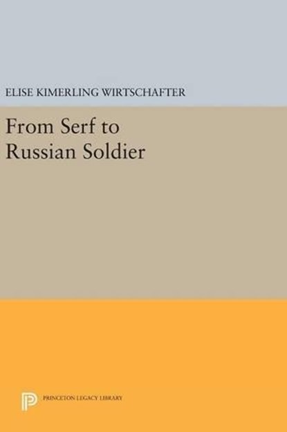 From Serf to Russian Soldier, Elise Kimerling Wirtschafter - Gebonden - 9780691636412