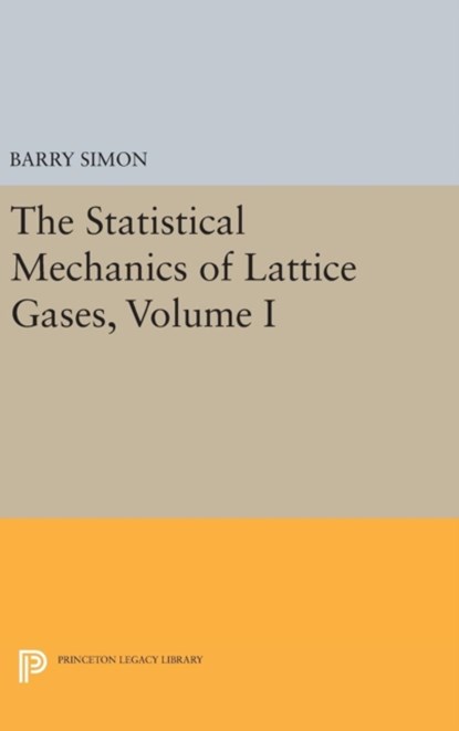 The Statistical Mechanics of Lattice Gases, Volume I, Barry Simon - Gebonden - 9780691636436